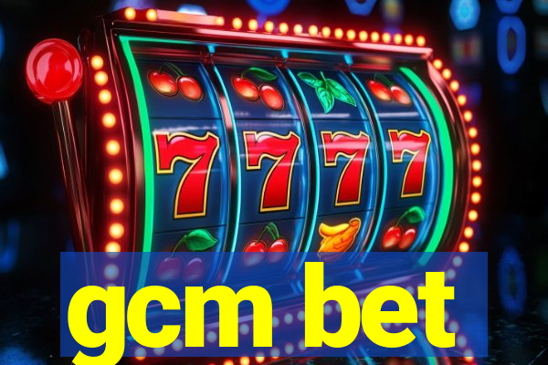 gcm bet